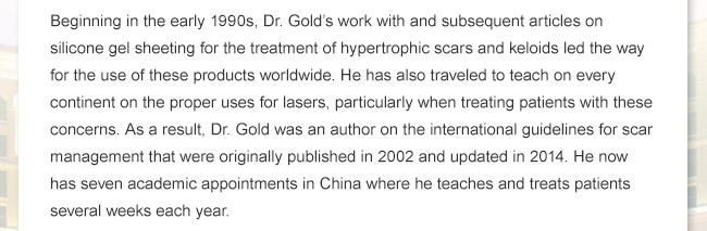 Dr. Gold's work with silicone gel sheeting for hypertrophic scars and keloids led the way