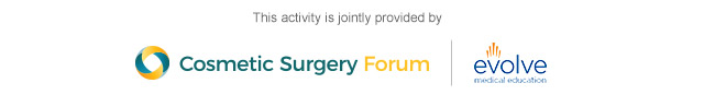 This event is jointly provided by Cosmetic Surgery Forum and Evolve Medical Education LLC