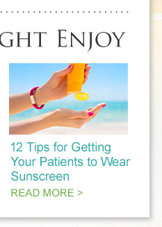 12 Tips for Getting Your Patients to Wear Sunscreen